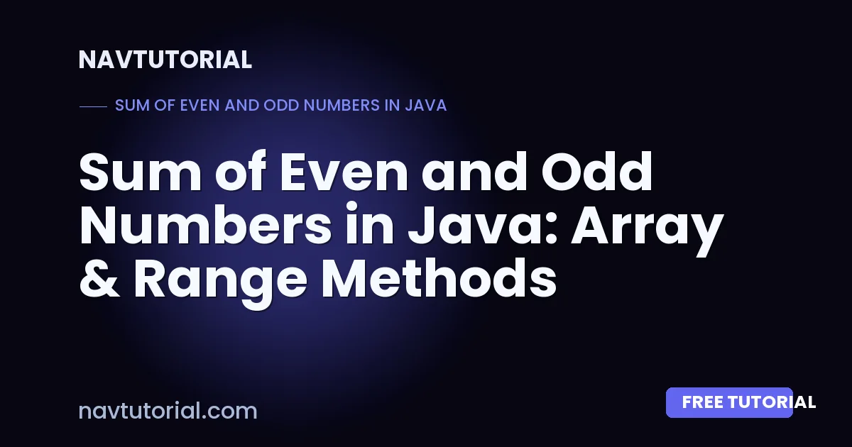 Sum of Even and Odd Numbers in Java: Array & Range Methods