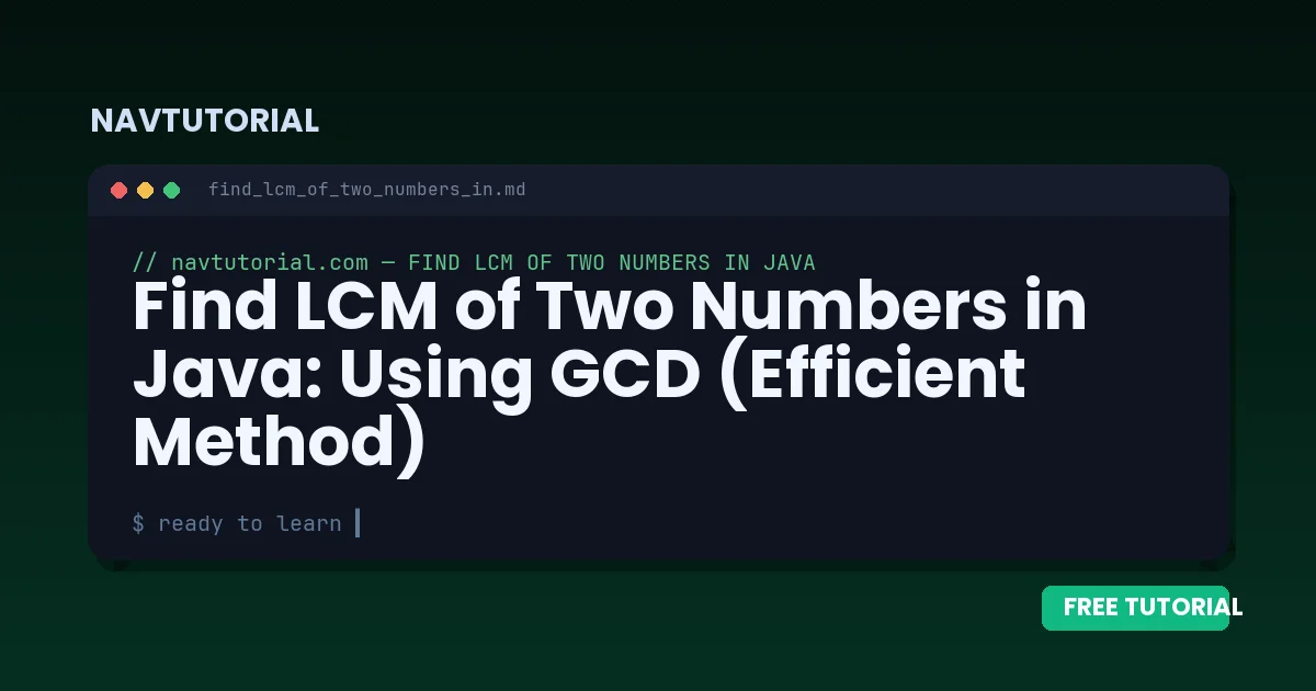 Find LCM of Two Numbers in Java: Using GCD (Efficient Method)