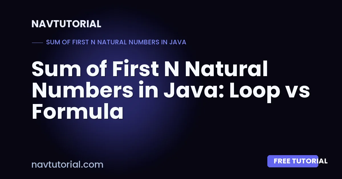 Sum of First N Natural Numbers in Java: Loop vs Formula