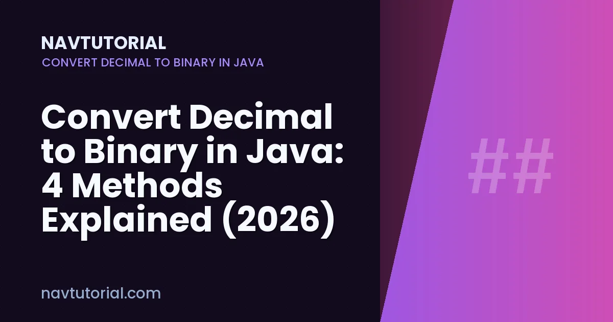Convert Decimal to Binary in Java: 4 Methods Explained (2026)