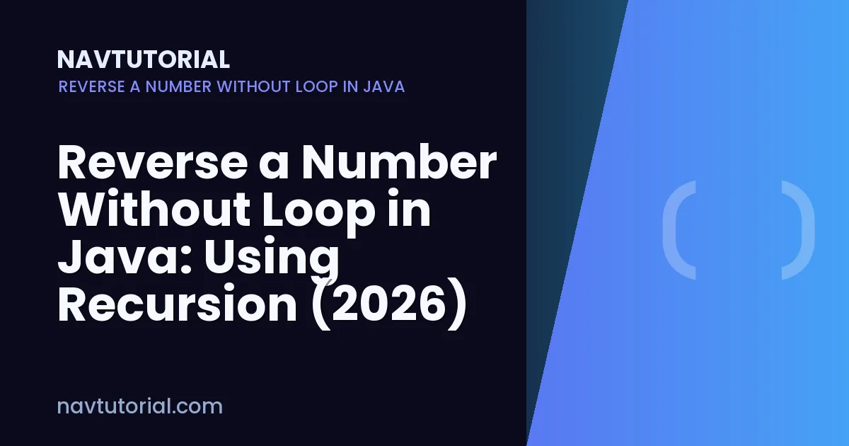 Reverse a Number Without Loop in Java: Using Recursion (2026)