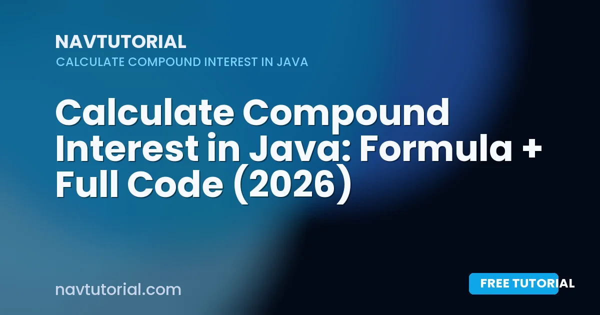 Calculate Compound Interest in Java: Formula + Full Code (2026)