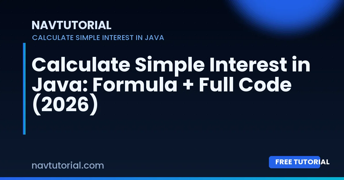 Calculate Simple Interest in Java: Formula + Full Code (2026)