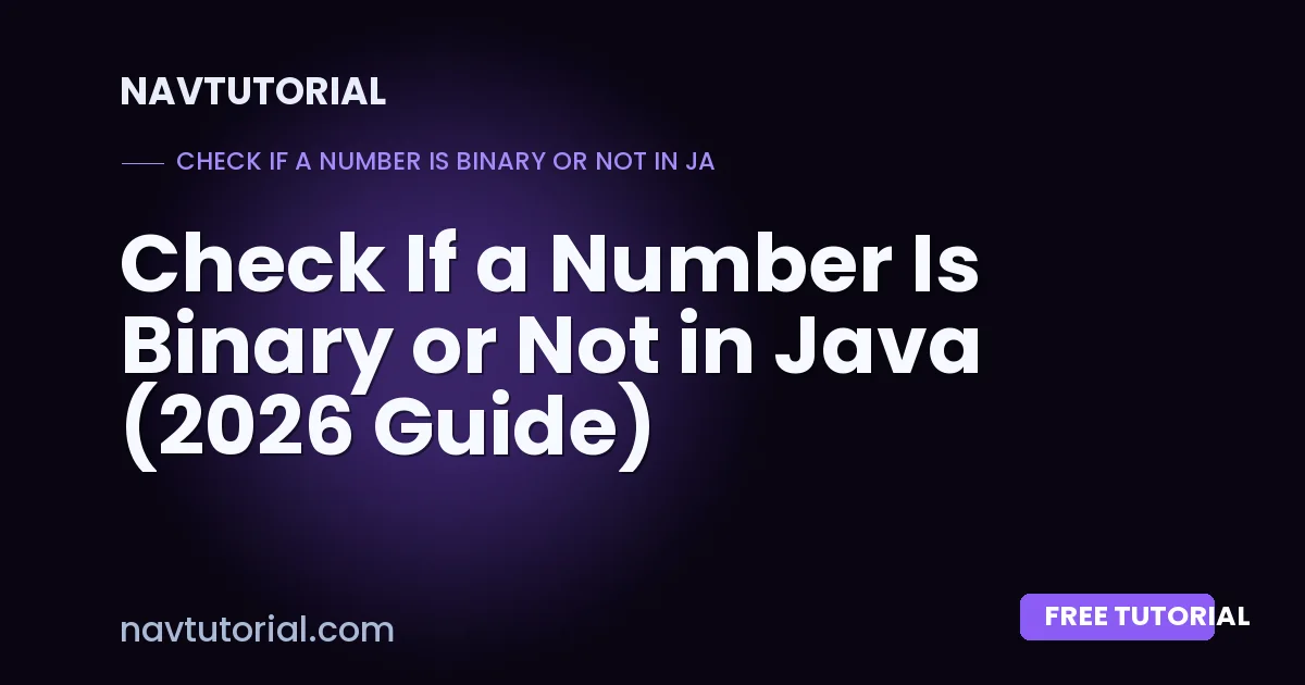 Check If a Number Is Binary or Not in Java (2026 Guide)