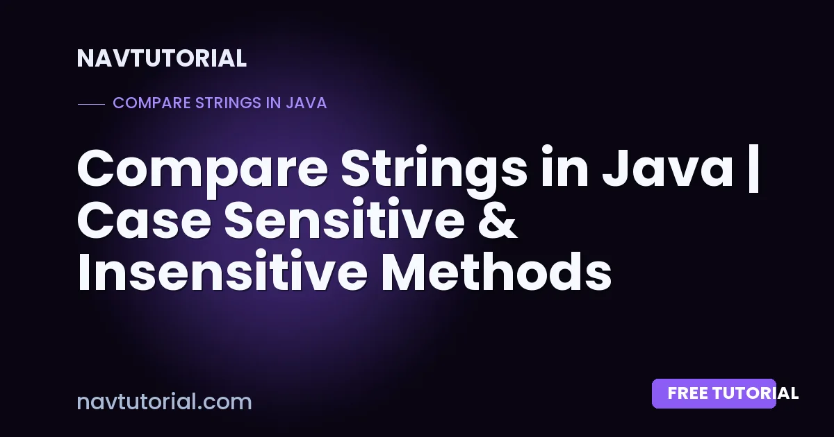 Compare Strings in Java | Case Sensitive & Insensitive Methods Explained