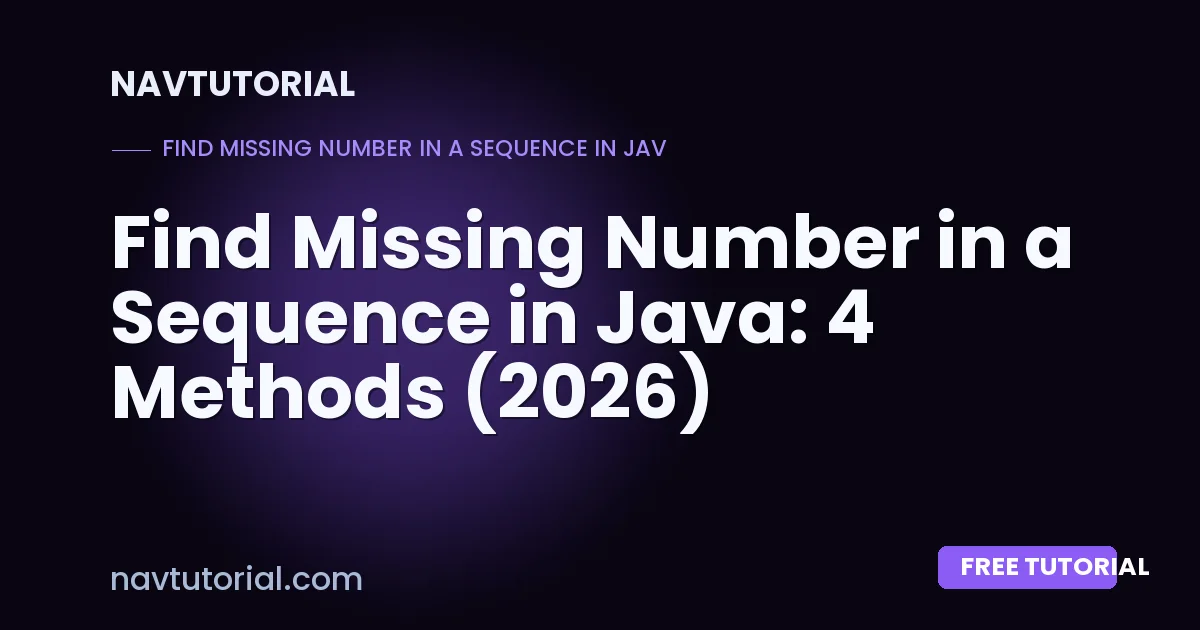 Find Missing Number in a Sequence in Java: 4 Methods (2026)