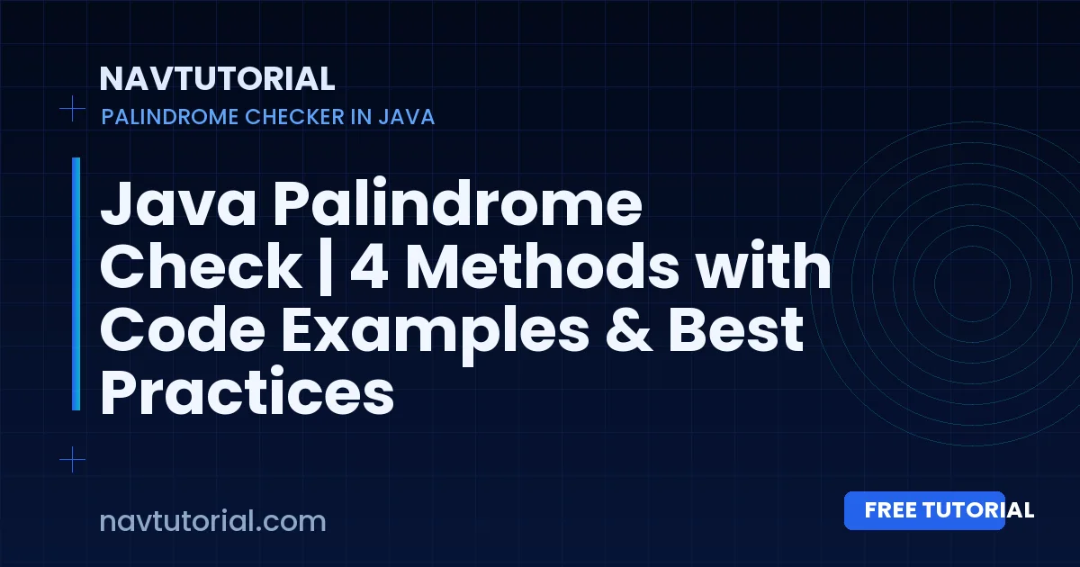 Java Palindrome Check | 4 Methods with Code Examples & Best Practices