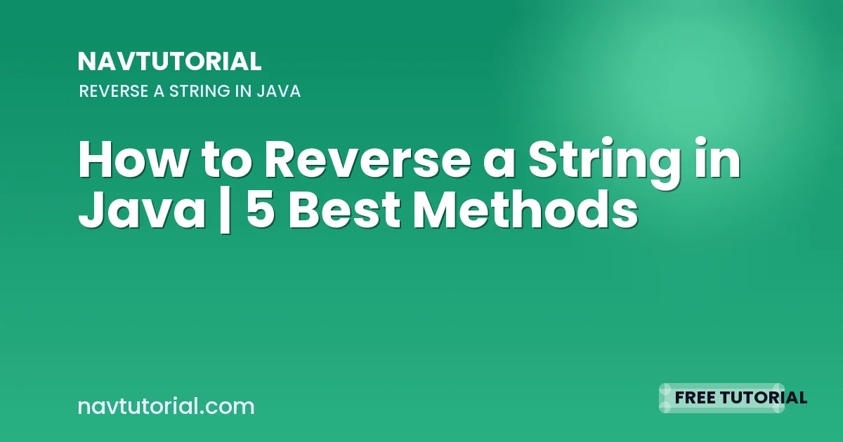 How to Reverse a String in Java | 5 Best Methods