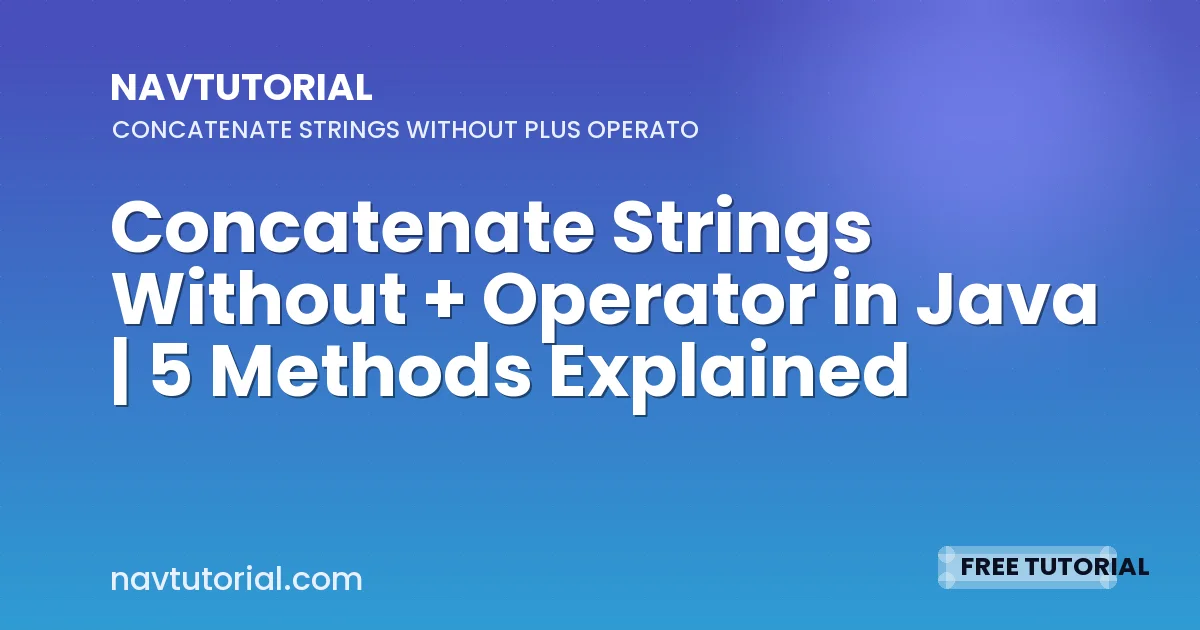 Concatenate Strings Without + Operator in Java | 5 Methods Explained