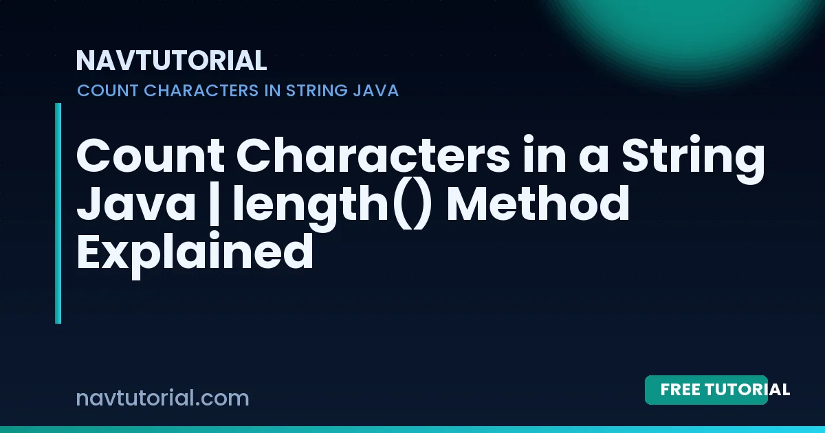 Count Characters in a String Java | length() Method Explained