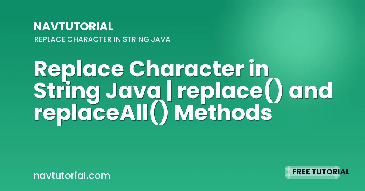 Replace Character in String Java | replace() and replaceAll() Methods
