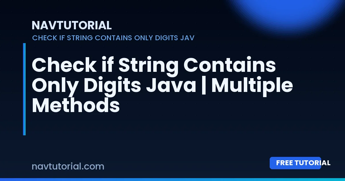 Check if String Contains Only Digits Java | Multiple Methods