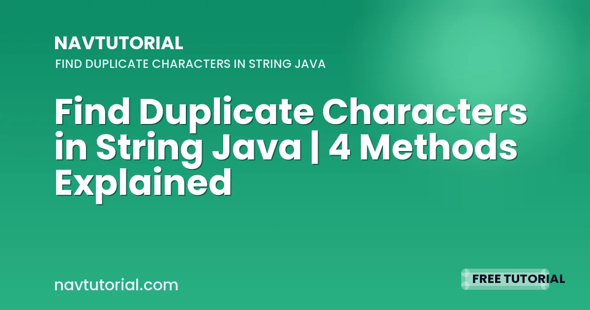 Find Duplicate Characters in String Java | 4 Methods Explained