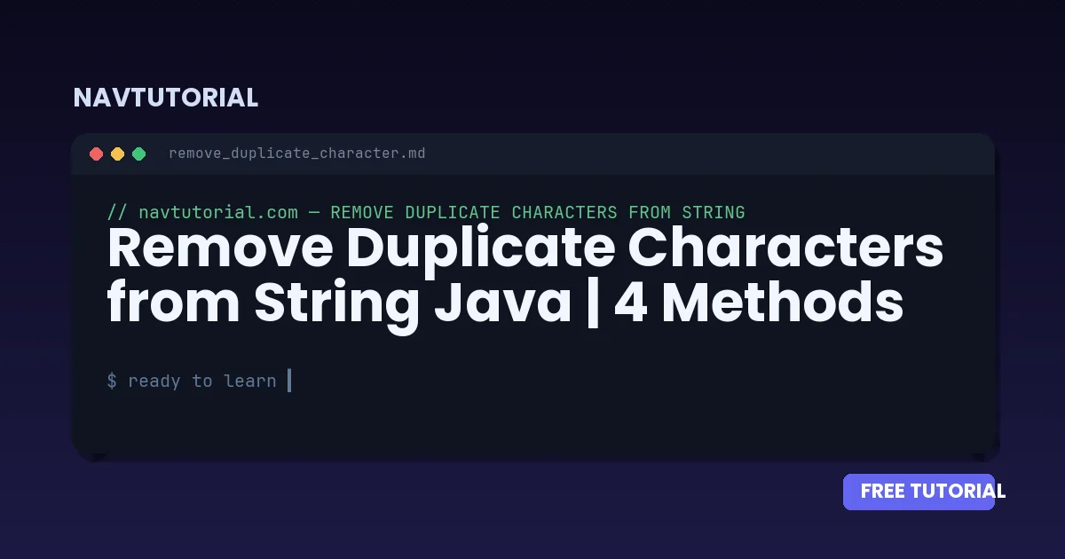 Remove Duplicate Characters from String Java | 4 Methods