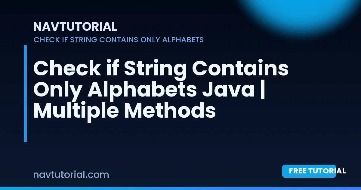 Check if String Contains Only Alphabets Java | Multiple Methods