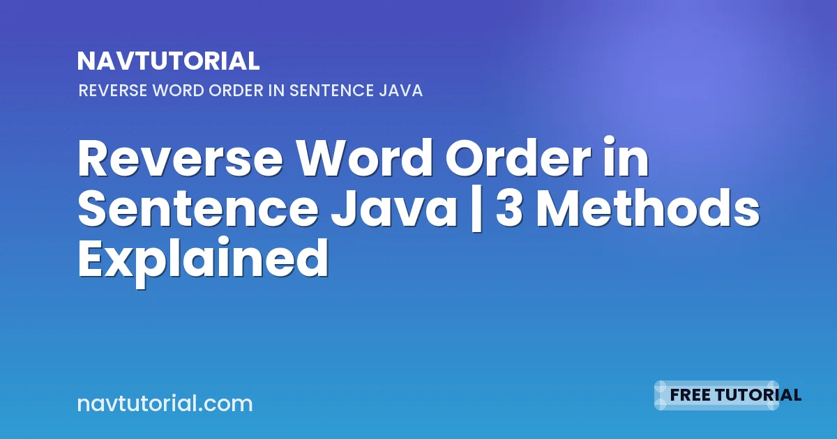 Reverse Word Order in Sentence Java | 3 Methods Explained