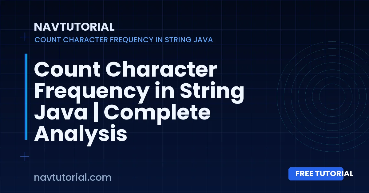 Count Character Frequency in String Java | Complete Analysis