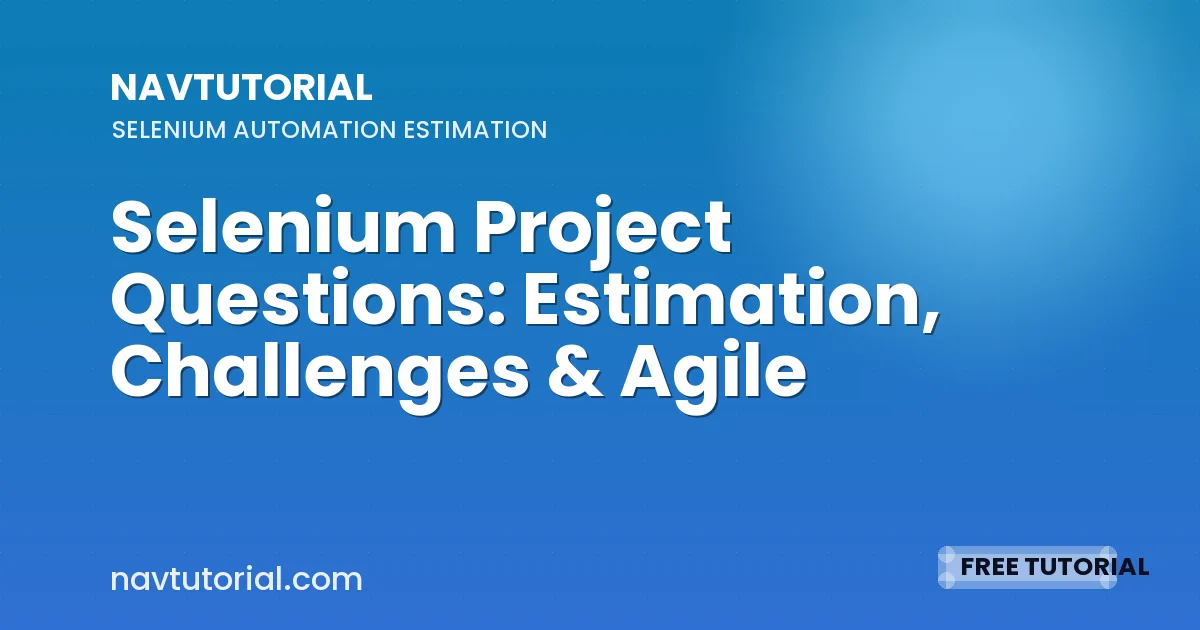 Selenium Project Questions: Estimation, Challenges & Agile