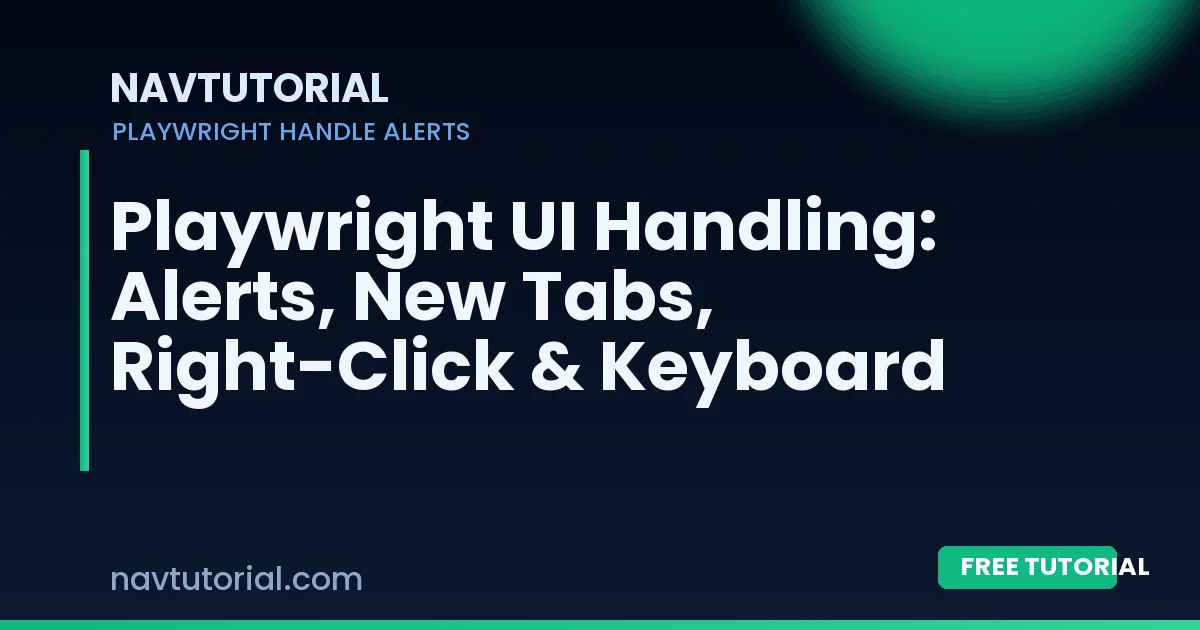 Playwright UI Handling: Alerts, New Tabs, Right-Click & Keyboard
