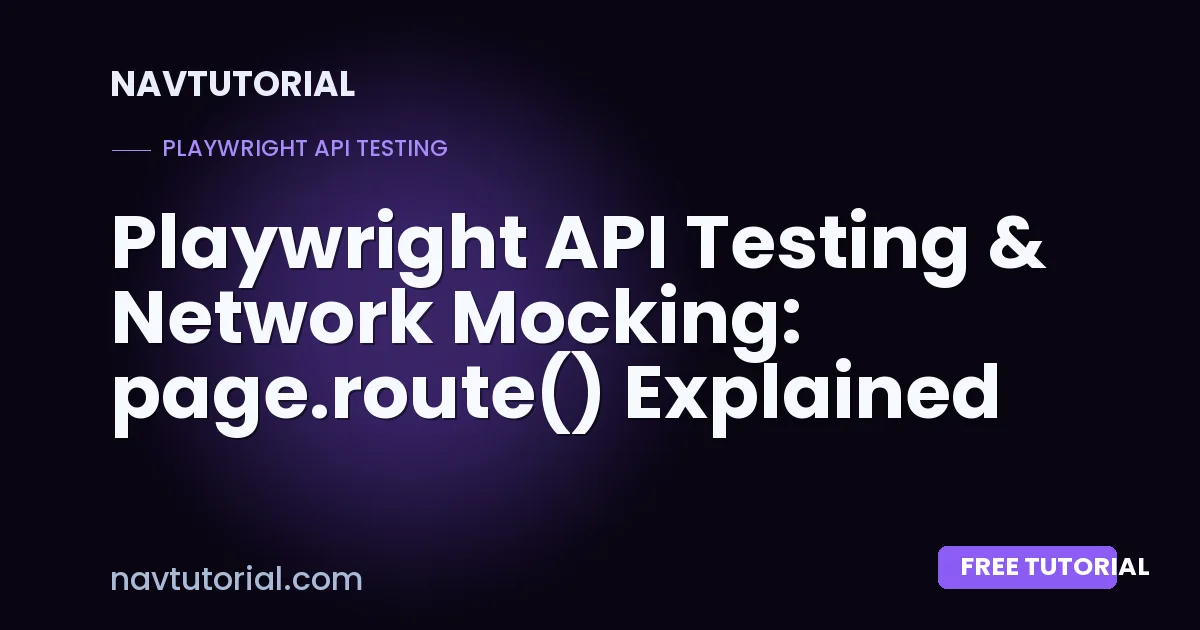 Playwright API Testing & Network Mocking: page.route() Explained
