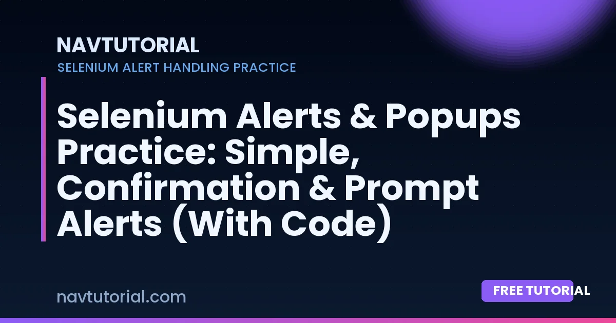 Selenium Alerts & Popups Practice: Simple, Confirmation & Prompt Alerts (With Code)