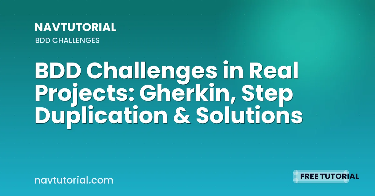BDD Challenges in Real Projects: Gherkin, Step Duplication & Solutions
