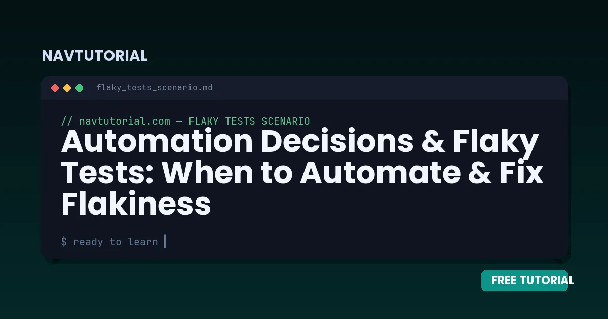 Automation Decisions & Flaky Tests: When to Automate & Fix Flakiness