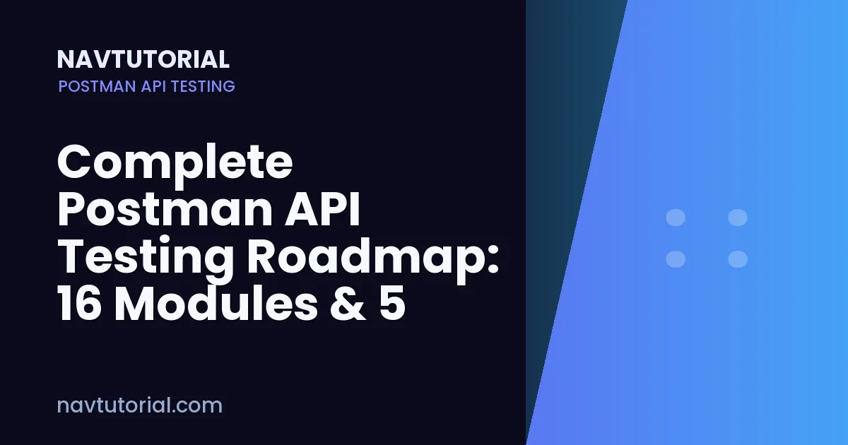 Complete Postman API Testing Roadmap: 16 Modules & 5 Demo APIs
