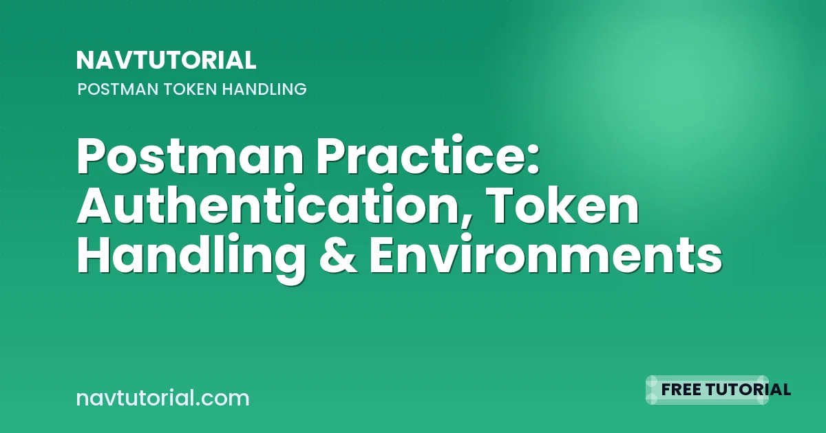 Postman Practice: Authentication, Token Handling & Environments