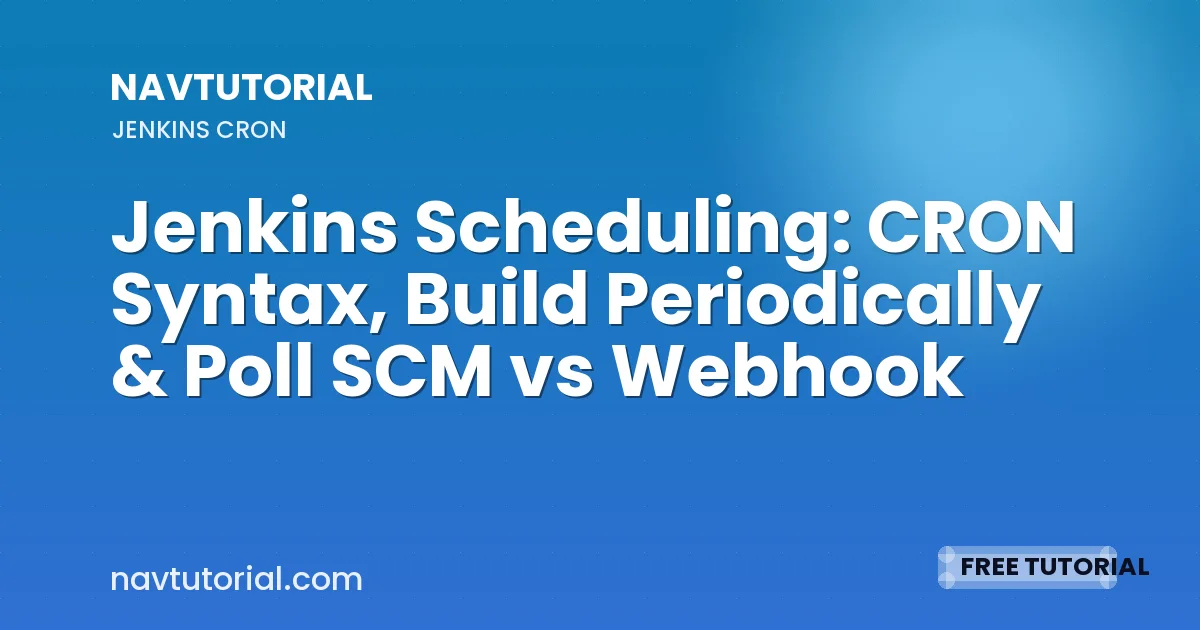 Jenkins Scheduling: CRON Syntax, Build Periodically & Poll SCM vs Webhook