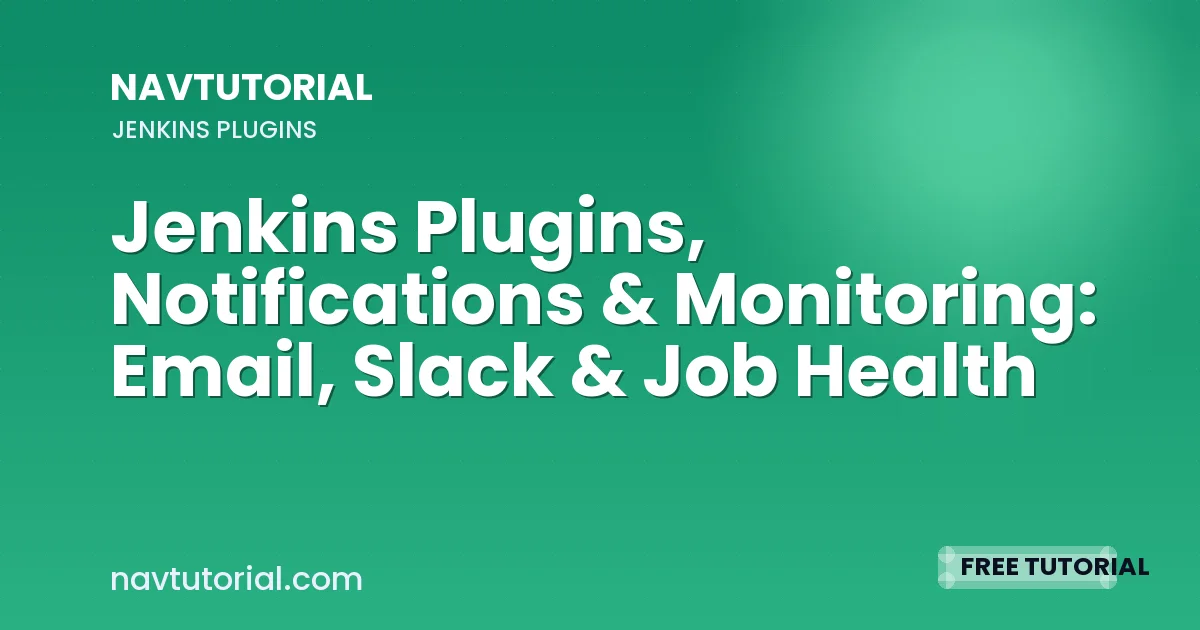 Jenkins Plugins, Notifications & Monitoring: Email, Slack & Job Health