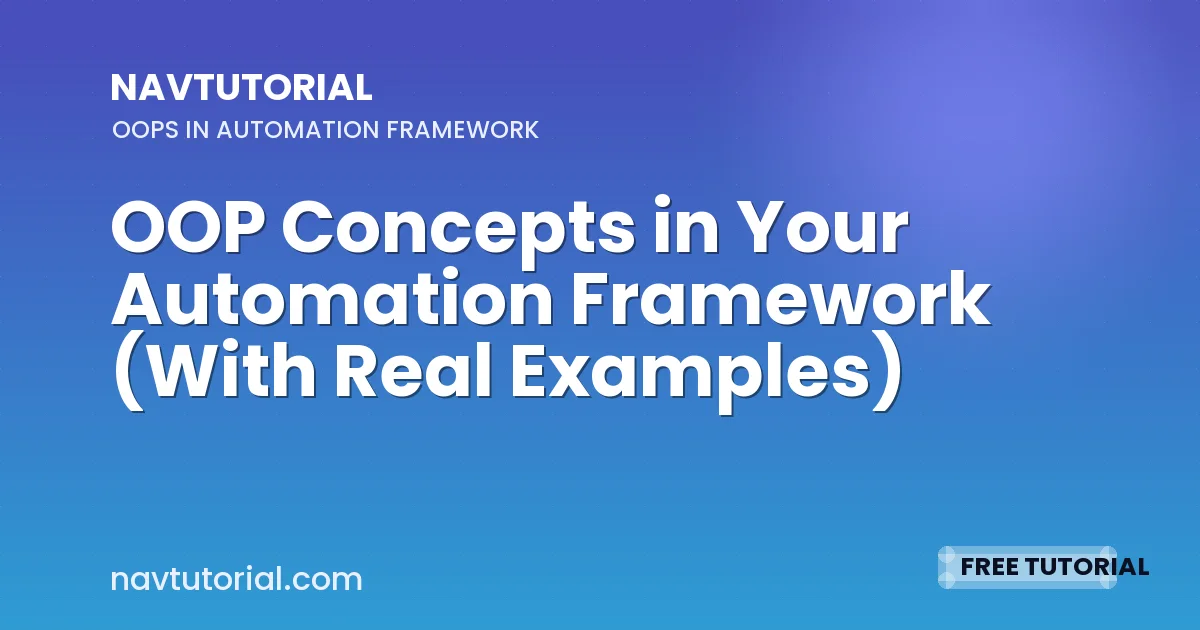 OOP Concepts in Your Automation Framework (With Real Examples)