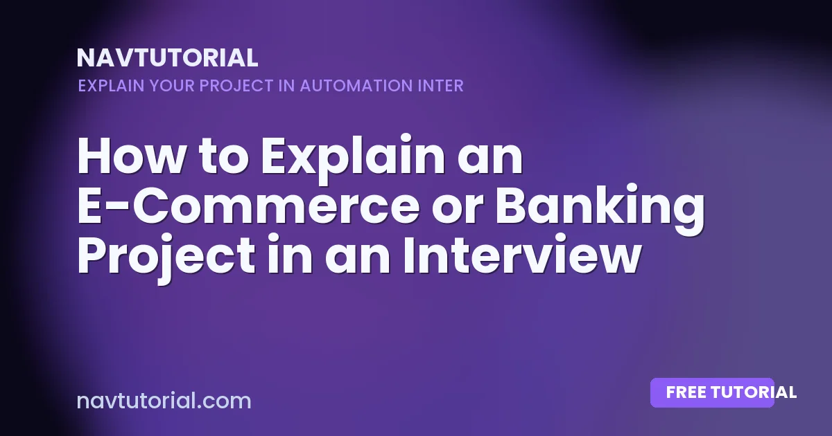 How to Explain an E-Commerce or Banking Project in an Interview