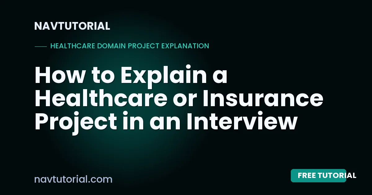 How to Explain a Healthcare or Insurance Project in an Interview