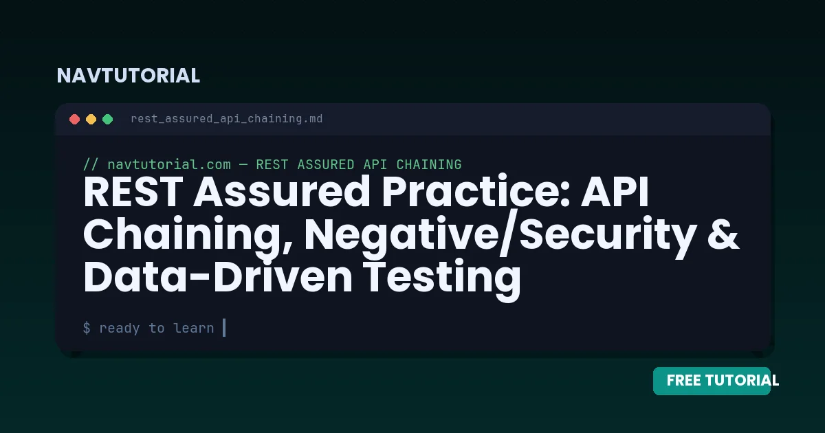 REST Assured Practice: API Chaining, Negative/Security & Data-Driven Testing