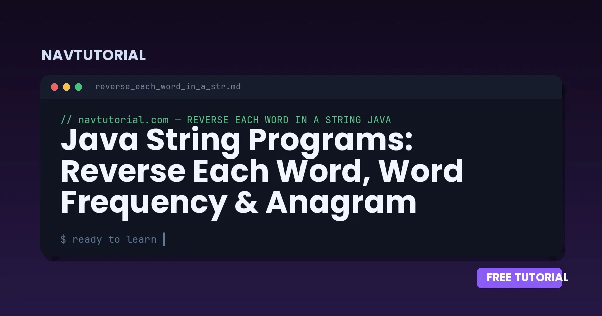Java String Programs: Reverse Each Word, Word Frequency & Anagram