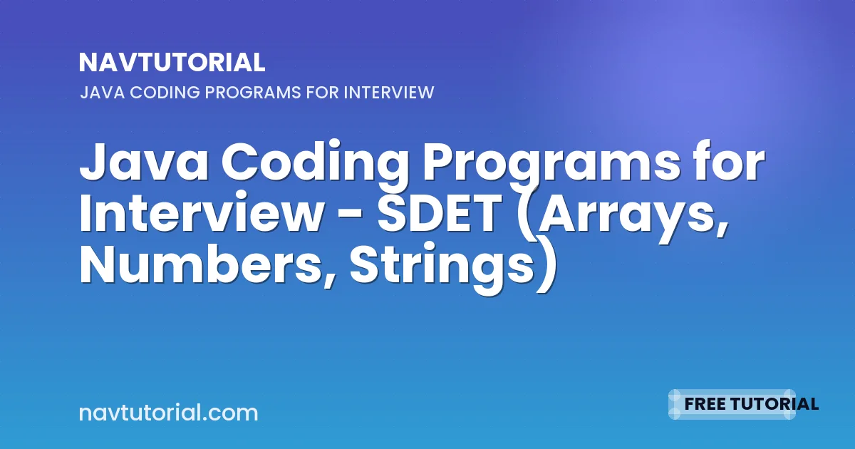 Java Coding Programs for Interview - SDET (Arrays, Numbers, Strings)