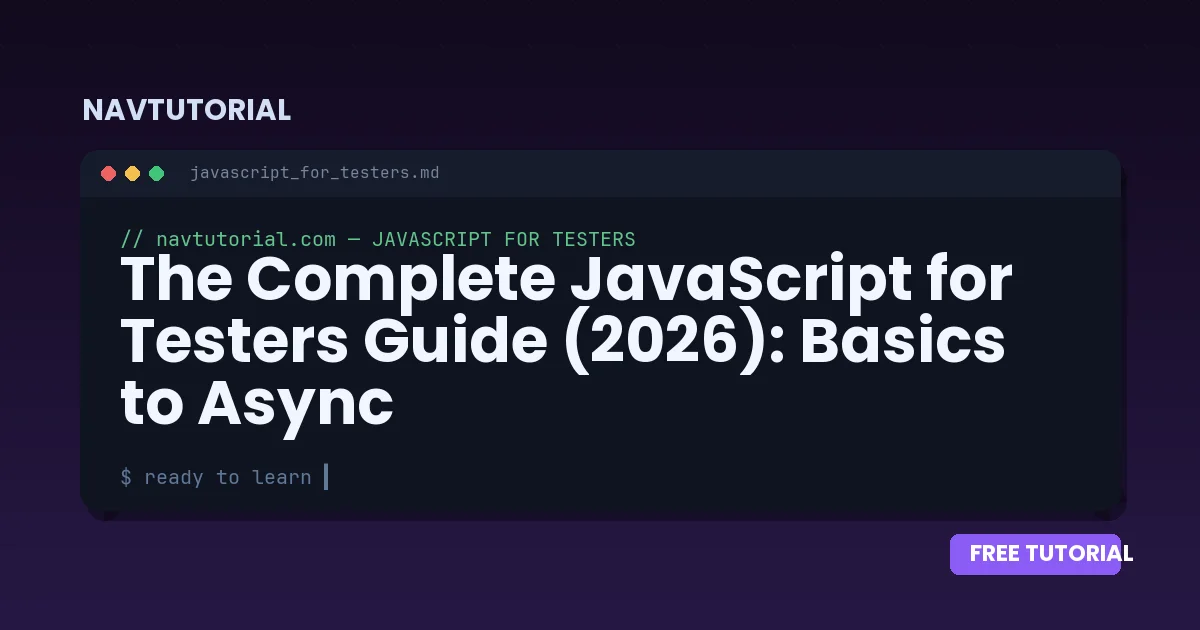 The Complete JavaScript for Testers Guide (2026): Basics to Async