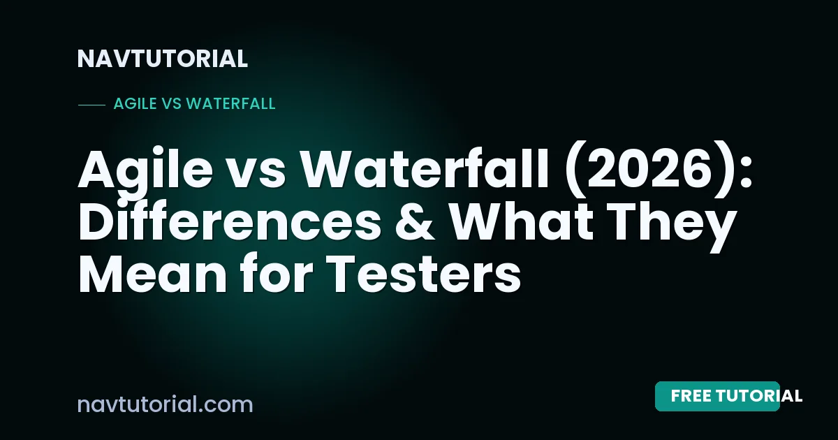 Agile vs Waterfall (2026): Differences & What They Mean for Testers