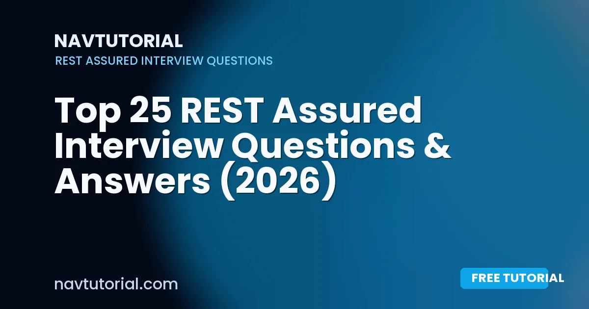 Top 25 REST Assured Interview Questions & Answers (2026)