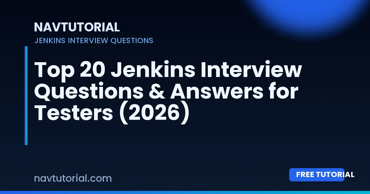 Top 20 Jenkins Interview Questions & Answers for Testers (2026)