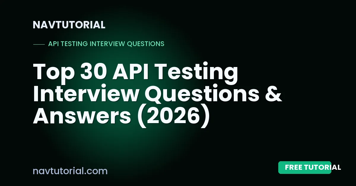 Top 30 API Testing Interview Questions & Answers (2026)