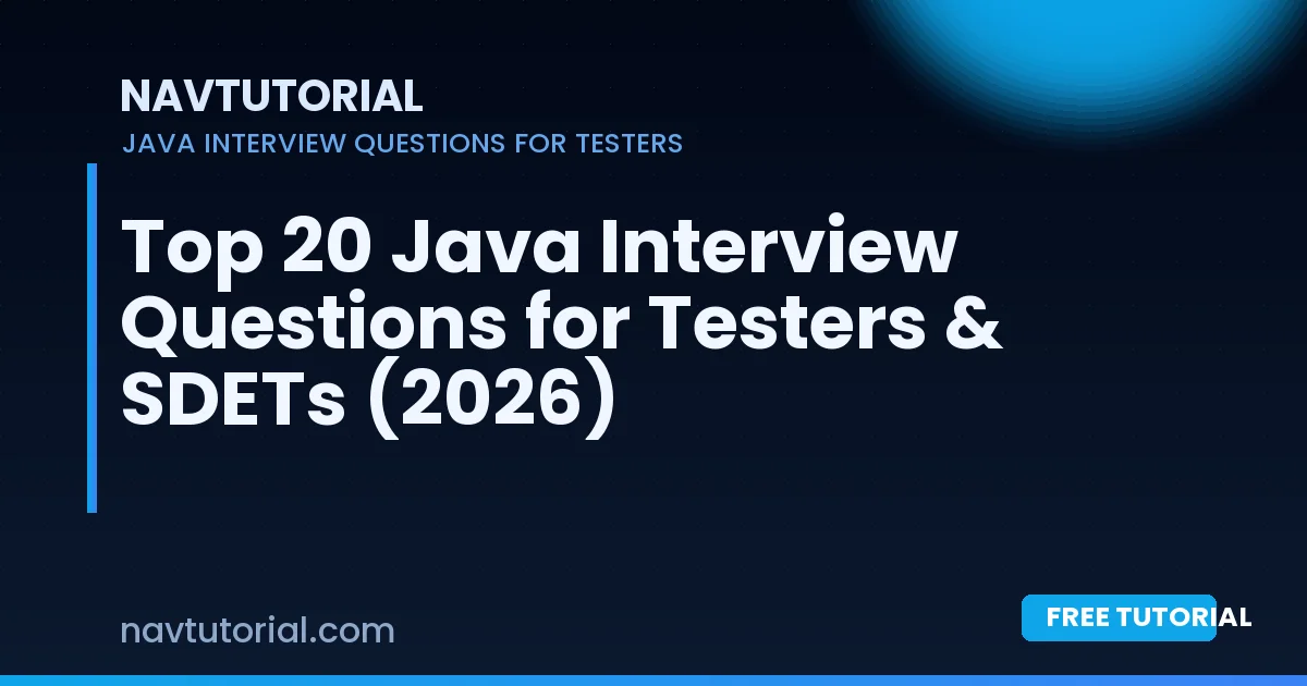 Top 20 Java Interview Questions for Testers & SDETs (2026)