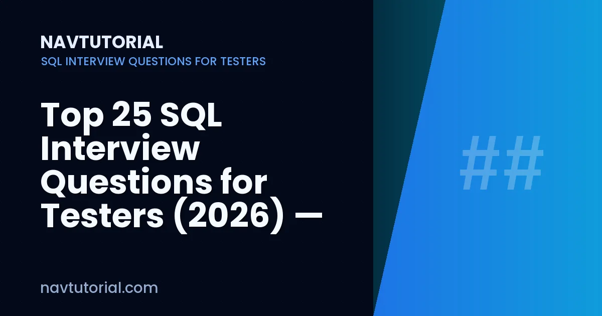 Top 25 SQL Interview Questions for Testers (2026) — With Answers