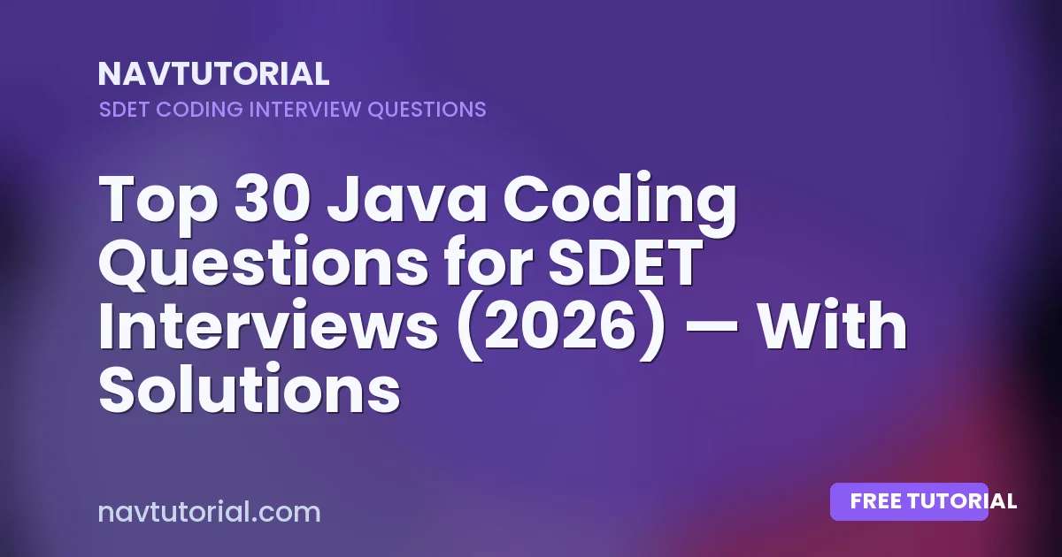 Top 30 Java Coding Questions for SDET Interviews (2026) — With Solutions