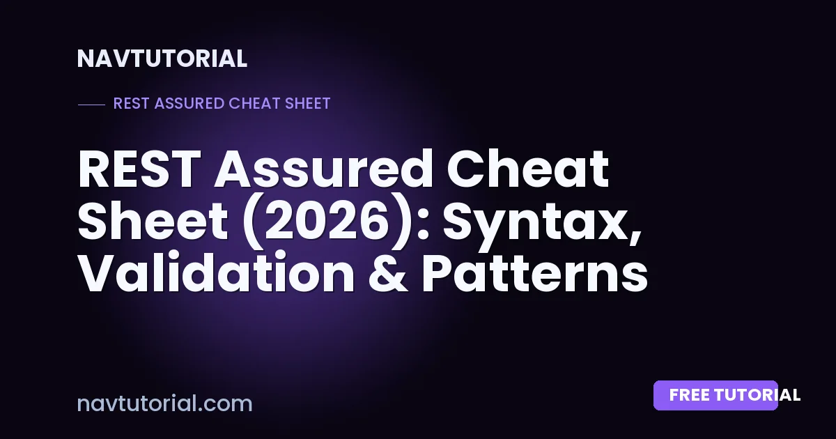 REST Assured Cheat Sheet (2026): Syntax, Validation & Patterns