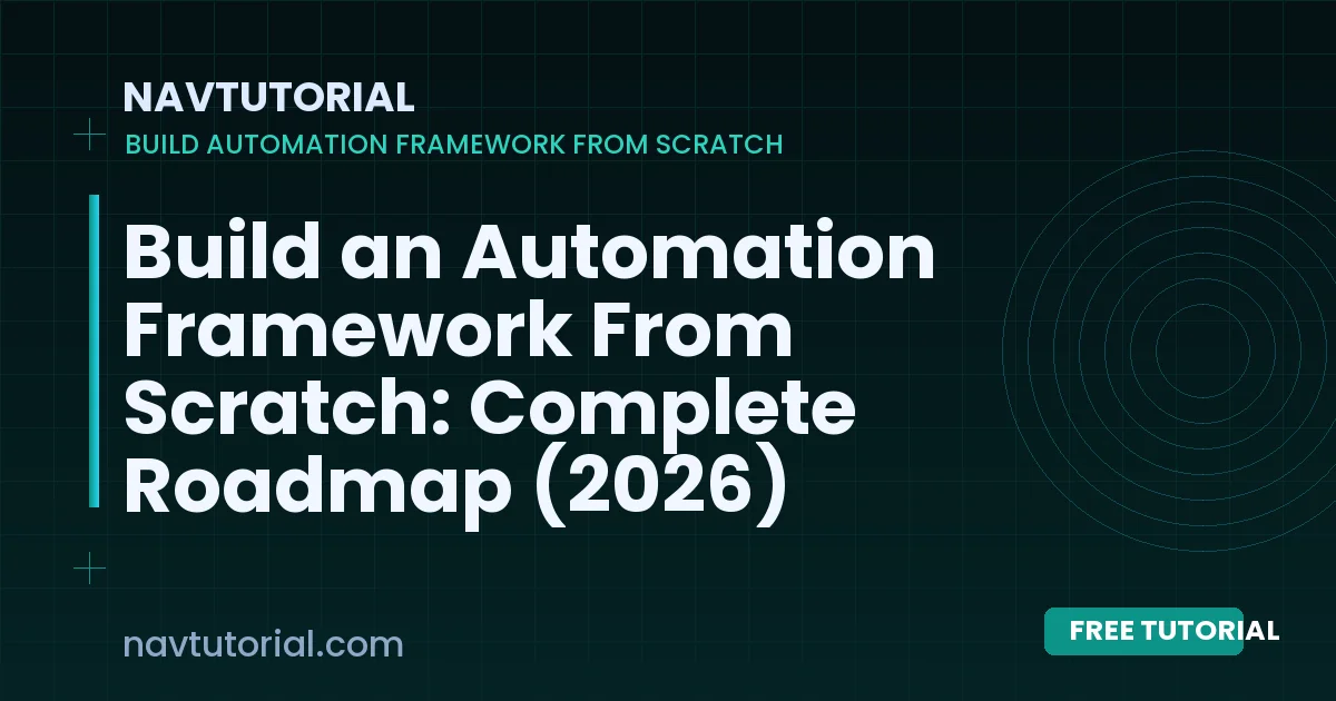 Build an Automation Framework From Scratch: Complete Roadmap (2026)