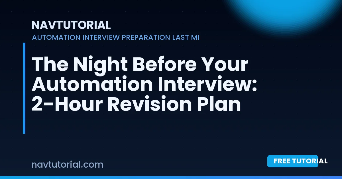 The Night Before Your Automation Interview: 2-Hour Revision Plan