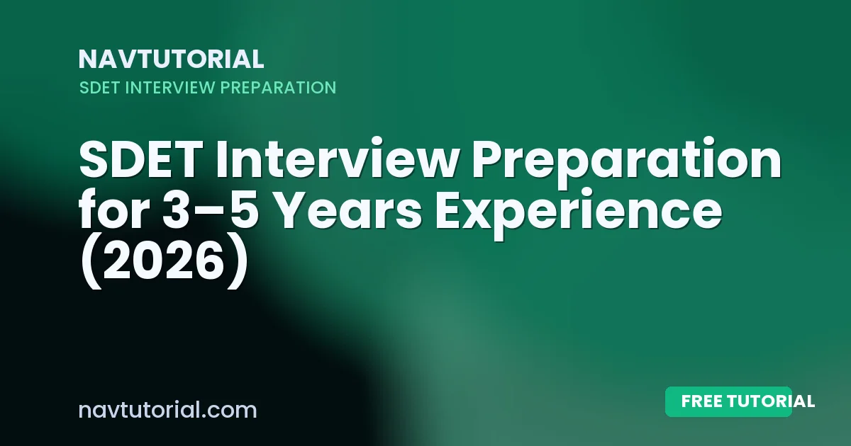 SDET Interview Preparation for 3–5 Years Experience (2026)