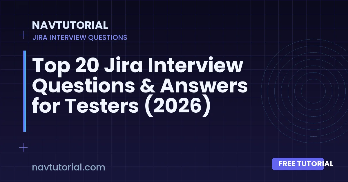 Top 20 Jira Interview Questions & Answers for Testers (2026)